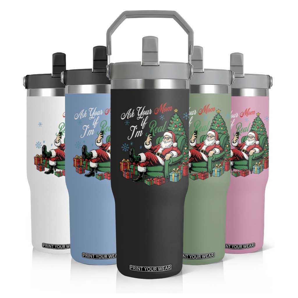 Funny Santa Ask Your Mom If I Am Real Flip Straw Tumbler Funny Dirty Xmas Inappropriate Adult Humor TS11 Print Your Wear