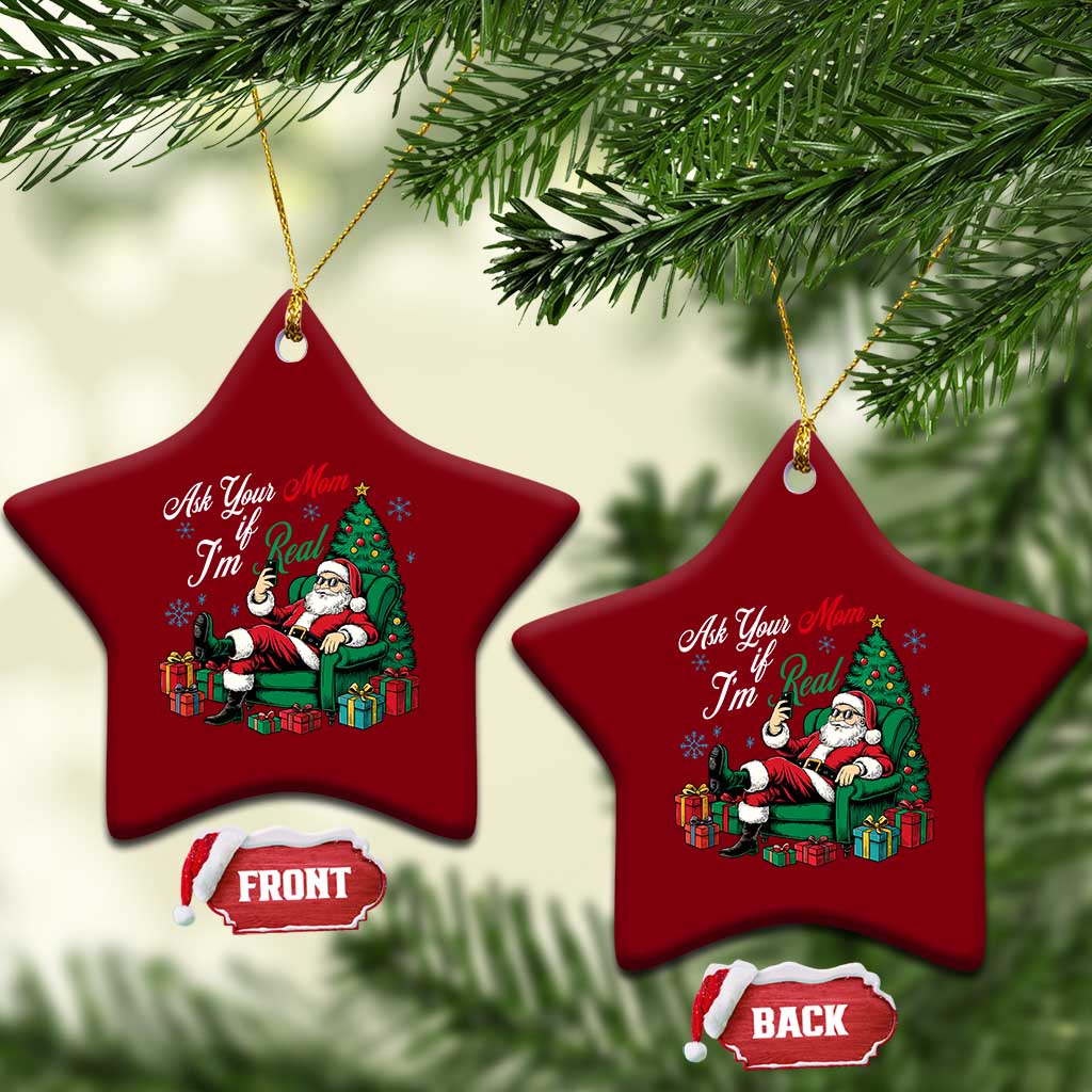 Funny Santa Ask Your Mom If I Am Real Ceramic Ornament Funny Dirty Xmas Inappropriate Adult Humor TS11 Print Your Wear