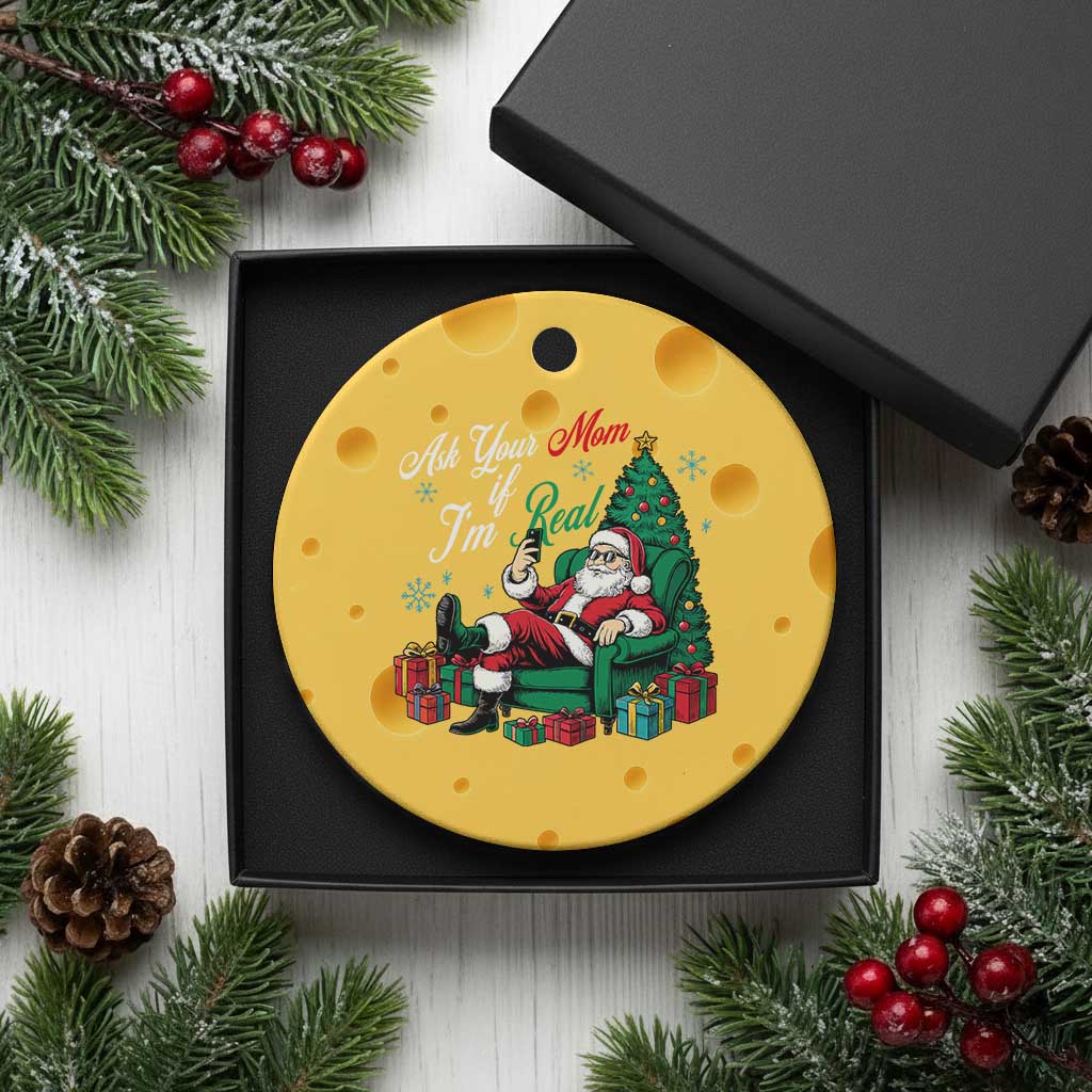 Funny Santa Ask Your Mom If I Am Real Ceramic Ornament Funny Dirty Xmas Inappropriate Adult Humor TS11 1pc Yellow Cheese Print Your Wear