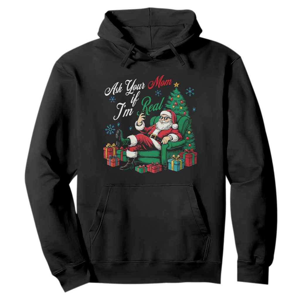 Funny Santa Ask Your Mom If I Am Real Hoodie Funny Dirty Xmas Inappropriate Adult Humor TS11 Black Print Your Wear