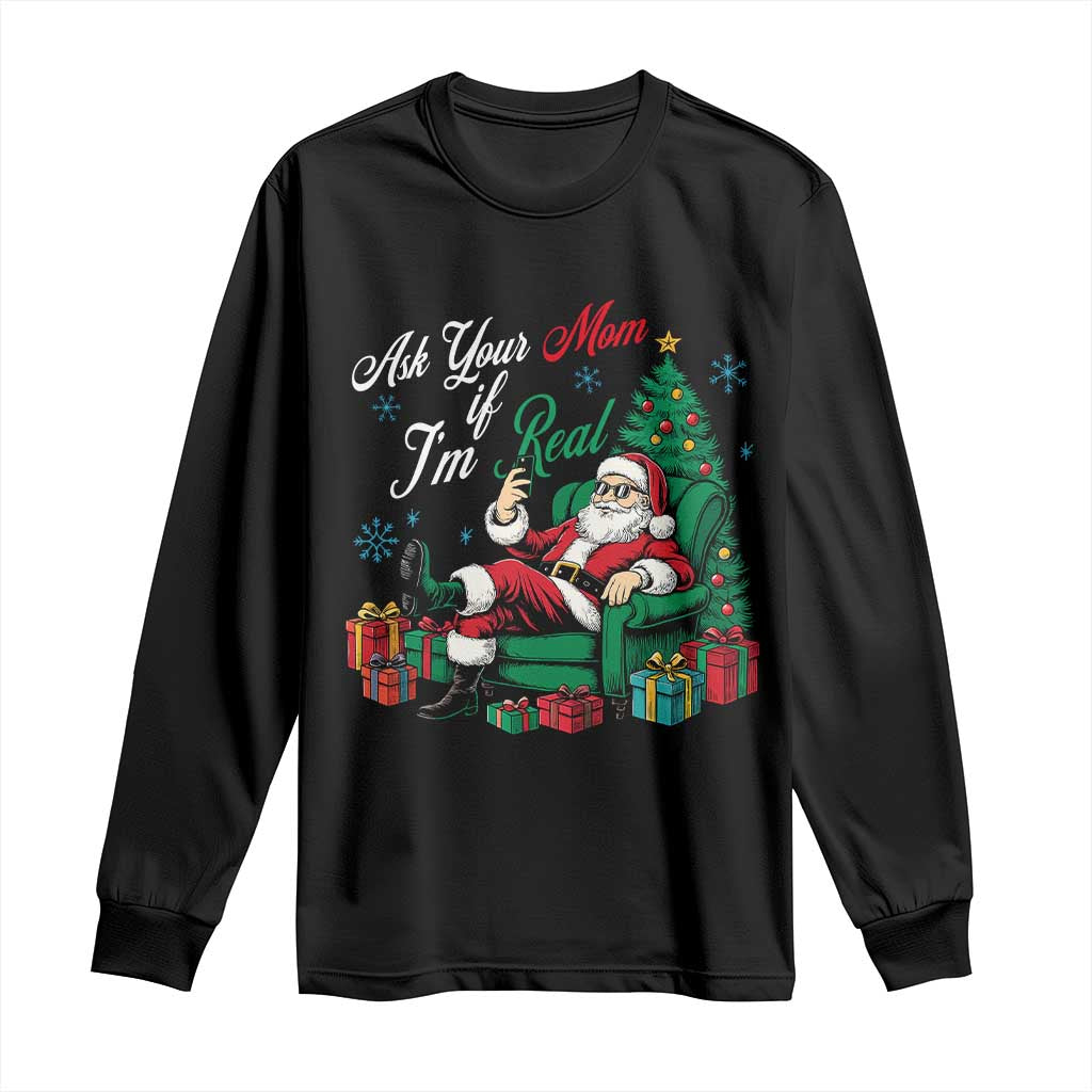 Funny Santa Ask Your Mom If I Am Real Long Sleeve Shirt Funny Dirty Xmas Inappropriate Adult Humor TS11 Black Print Your Wear