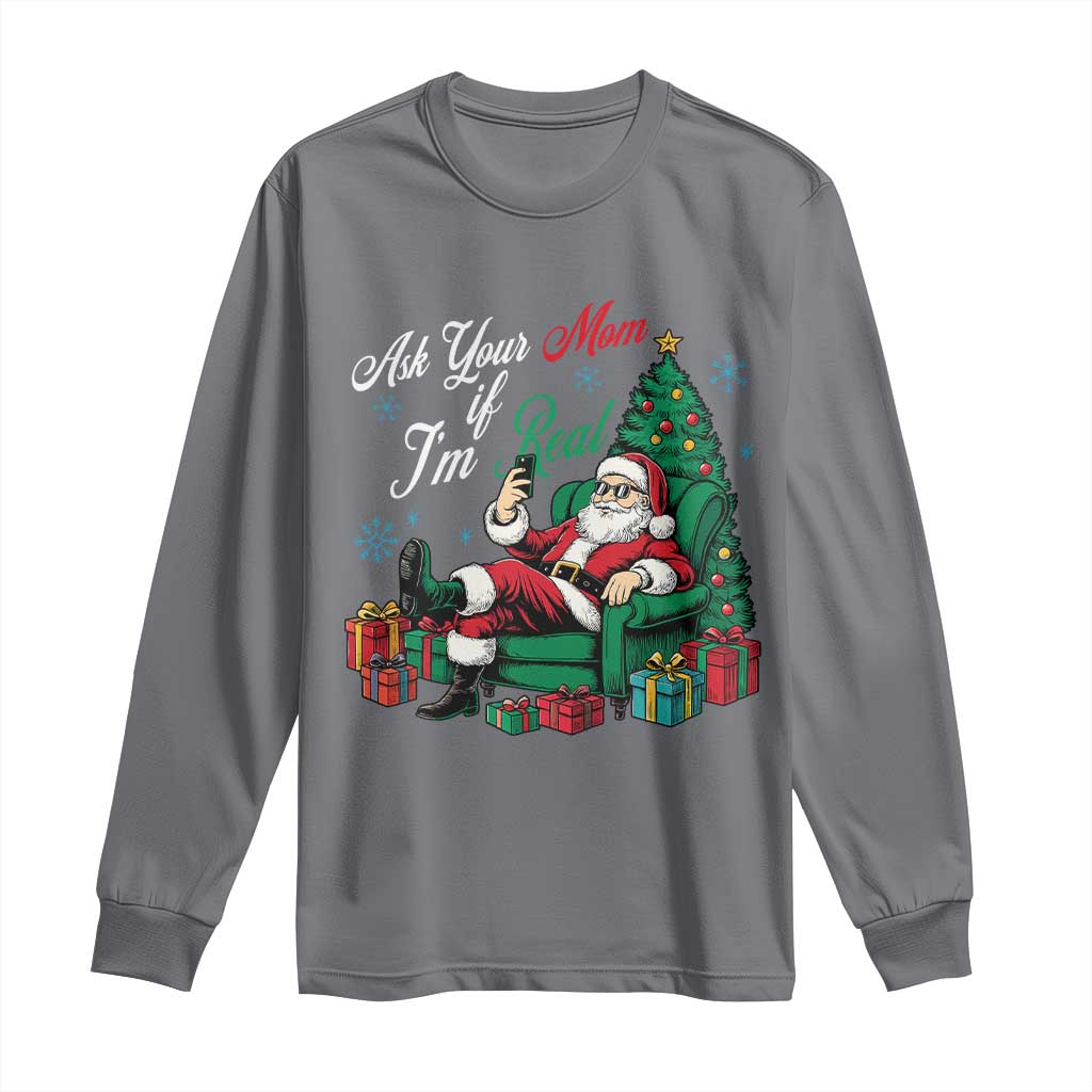 Funny Santa Ask Your Mom If I Am Real Long Sleeve Shirt Funny Dirty Xmas Inappropriate Adult Humor TS11 Charcoal Print Your Wear