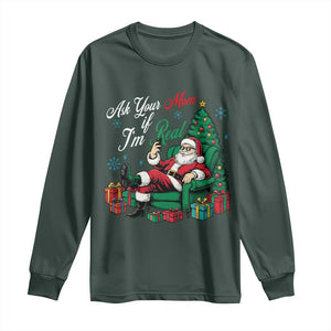 Funny Santa Ask Your Mom If I Am Real Long Sleeve Shirt Funny Dirty Xmas Inappropriate Adult Humor TS11 Dark Forest Green Print Your Wear