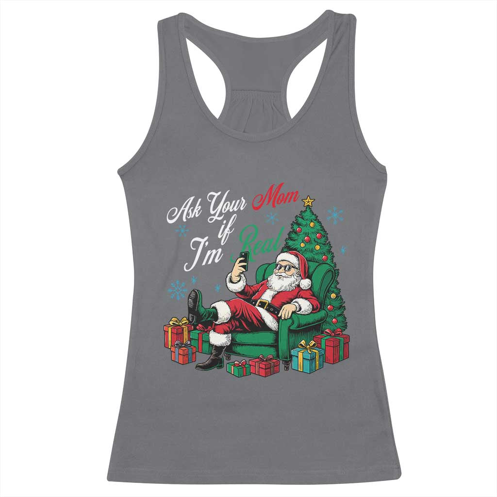 Funny Santa Ask Your Mom If I Am Real Racerback Tank Top Funny Dirty Xmas Inappropriate Adult Humor TS11 Charcoal Print Your Wear