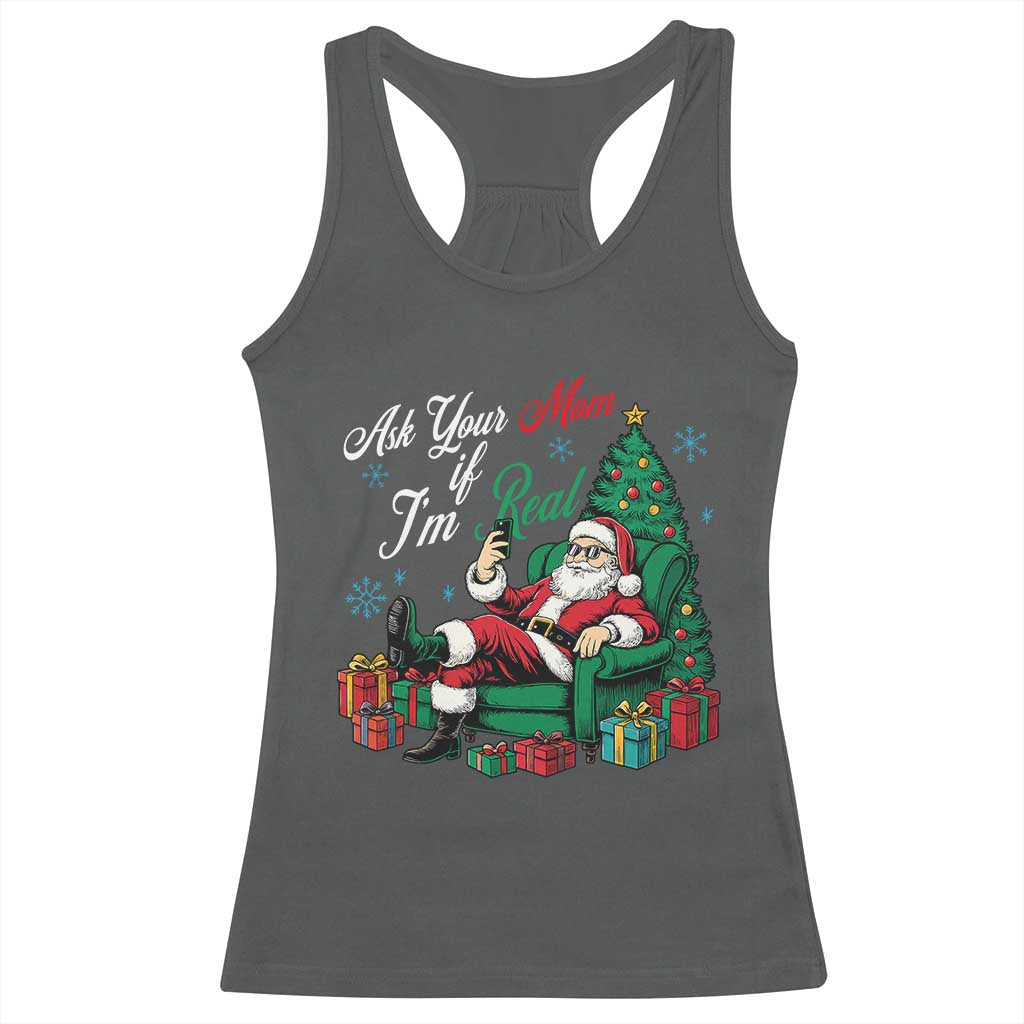 Funny Santa Ask Your Mom If I Am Real Racerback Tank Top Funny Dirty Xmas Inappropriate Adult Humor TS11 Dark Heather Print Your Wear