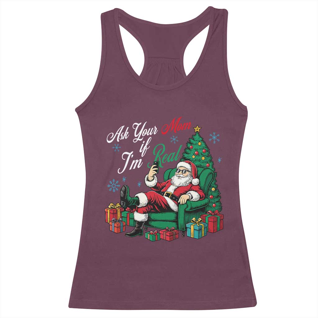Funny Santa Ask Your Mom If I Am Real Racerback Tank Top Funny Dirty Xmas Inappropriate Adult Humor TS11 Maroon Print Your Wear
