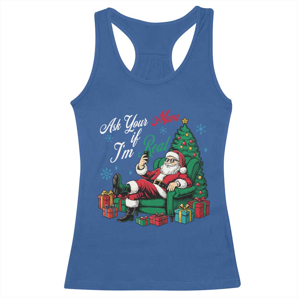 Funny Santa Ask Your Mom If I Am Real Racerback Tank Top Funny Dirty Xmas Inappropriate Adult Humor TS11 Royal Blue Print Your Wear