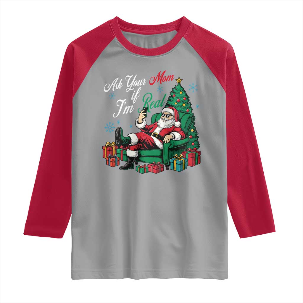 Funny Santa Ask Your Mom If I Am Real Raglan Shirt Funny Dirty Xmas Inappropriate Adult Humor TS11 Sport Gray Red Print Your Wear