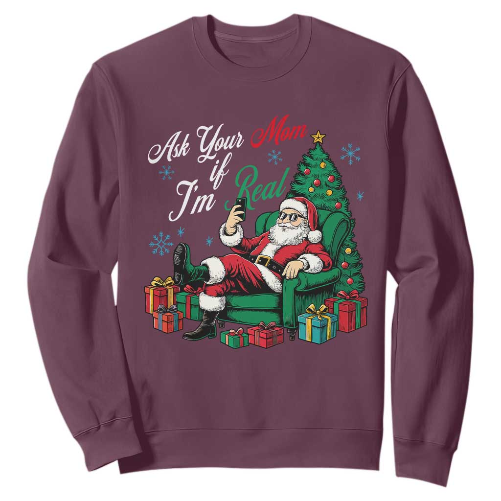 Funny Santa Ask Your Mom If I Am Real Sweatshirt Funny Dirty Xmas Inappropriate Adult Humor TS11 Maroon Print Your Wear