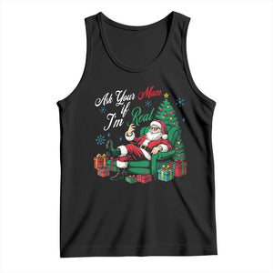 Funny Santa Ask Your Mom If I Am Real Tank Top Funny Dirty Xmas Inappropriate Adult Humor TS11 Black Print Your Wear