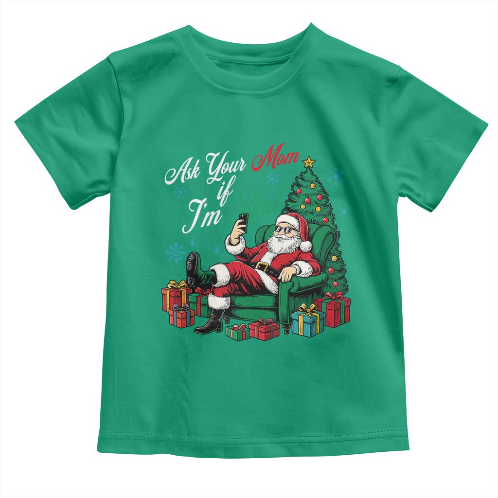 Funny Santa Ask Your Mom If I Am Real Toddler T Shirt Funny Dirty Xmas Inappropriate Adult Humor TS11 Irish Green Print Your Wear