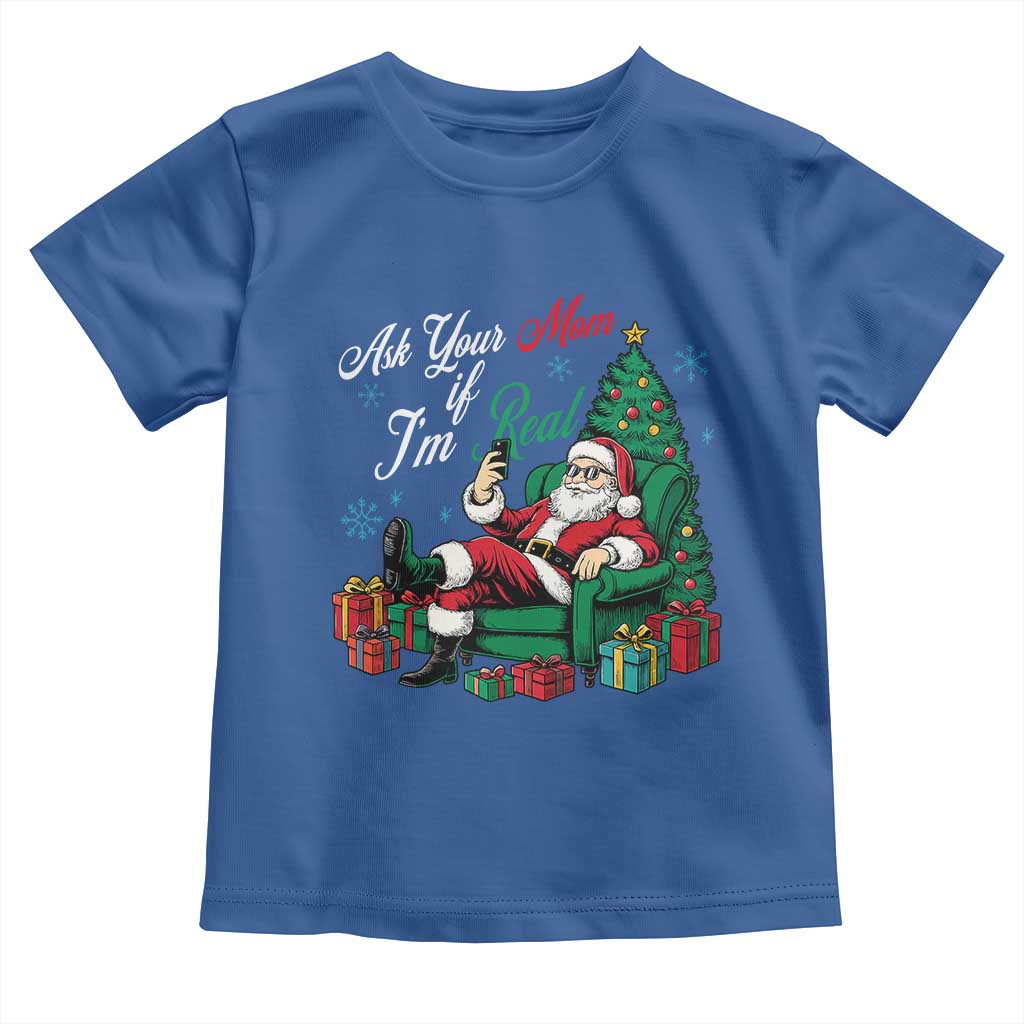 Funny Santa Ask Your Mom If I Am Real Toddler T Shirt Funny Dirty Xmas Inappropriate Adult Humor TS11 Royal Blue Print Your Wear