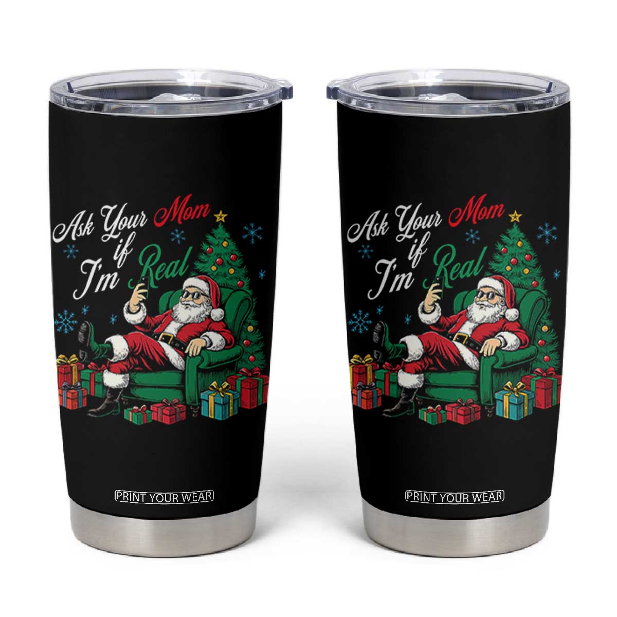 Funny Santa Ask Your Mom If I Am Real Tumbler Cup Funny Dirty Xmas Inappropriate Adult Humor TS11 Black Print Your Wear
