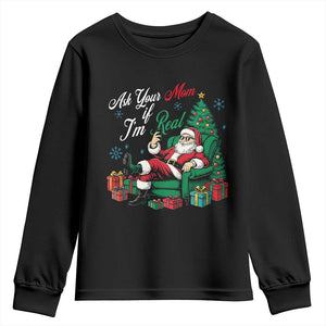 Funny Santa Ask Your Mom If I Am Real Youth Sweatshirt Funny Dirty Xmas Inappropriate Adult Humor TS11 Black Print Your Wear