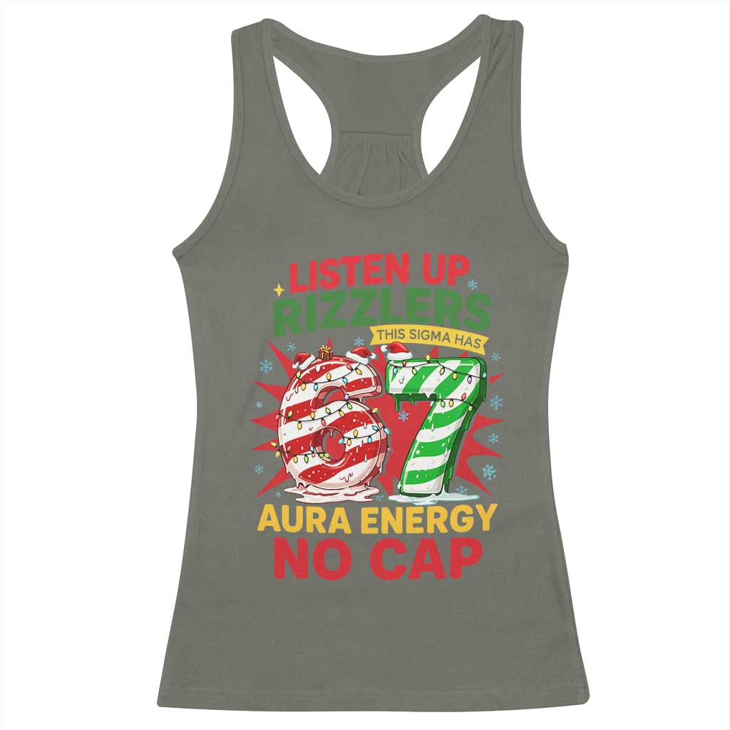 Funny Christmas 67 Meme Racerback Tank Top Listen Up Rizzlers This Sigma Has 67 Aura Energy No Cap TS11 Military Green Print Your Wear