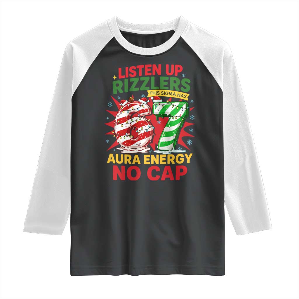 Funny Christmas 67 Meme Raglan Shirt Listen Up Rizzlers This Sigma Has 67 Aura Energy No Cap TS11 Black White Print Your Wear