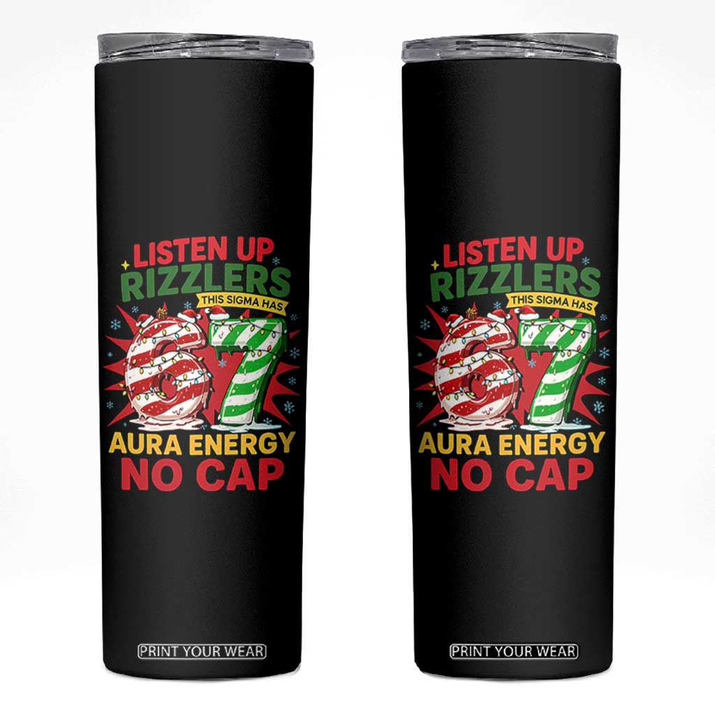 Funny Christmas 67 Meme Skinny Tumbler Listen Up Rizzlers This Sigma Has 67 Aura Energy No Cap TS11 Black Print Your Wear