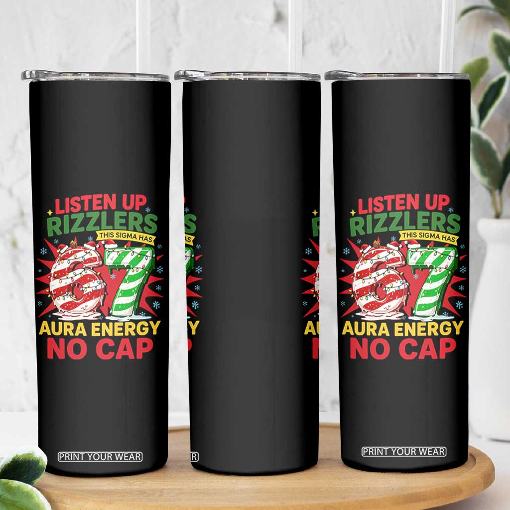 Funny Christmas 67 Meme Skinny Tumbler Listen Up Rizzlers This Sigma Has 67 Aura Energy No Cap TS11 Print Your Wear