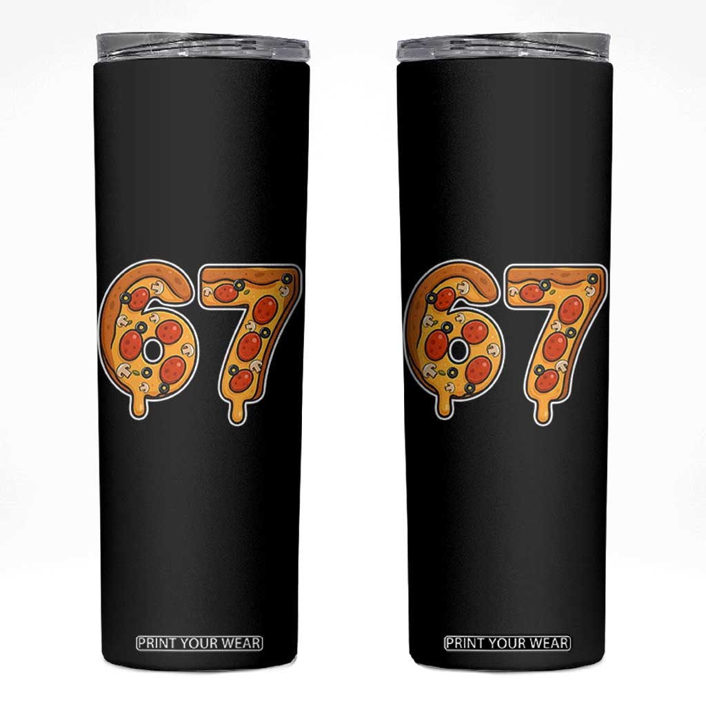 Funny 67 Pizza Lover Skinny Tumbler Six Seven Gen Alpha Slang TS11 Black Print Your Wear