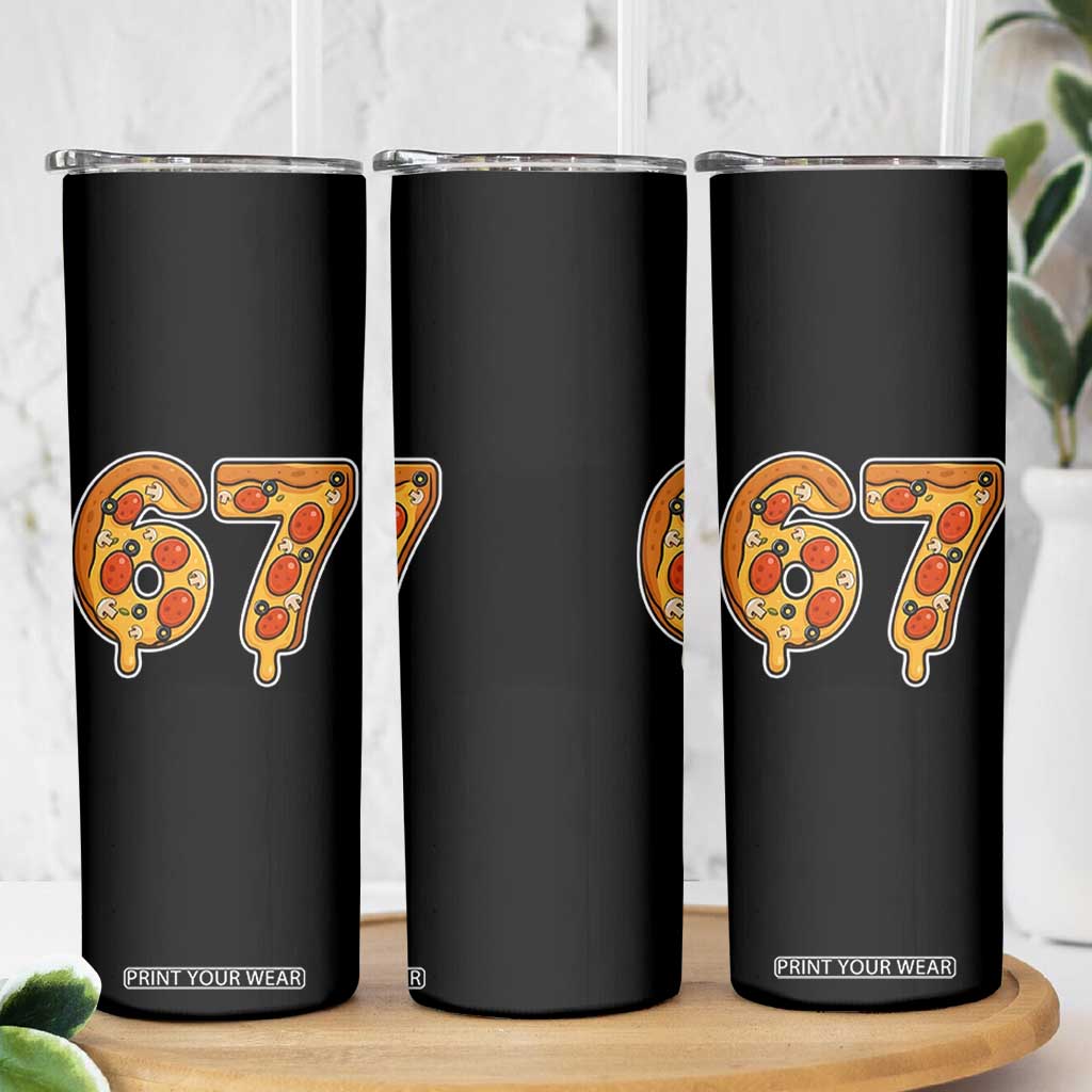 Funny 67 Pizza Lover Skinny Tumbler Six Seven Gen Alpha Slang TS11 Print Your Wear