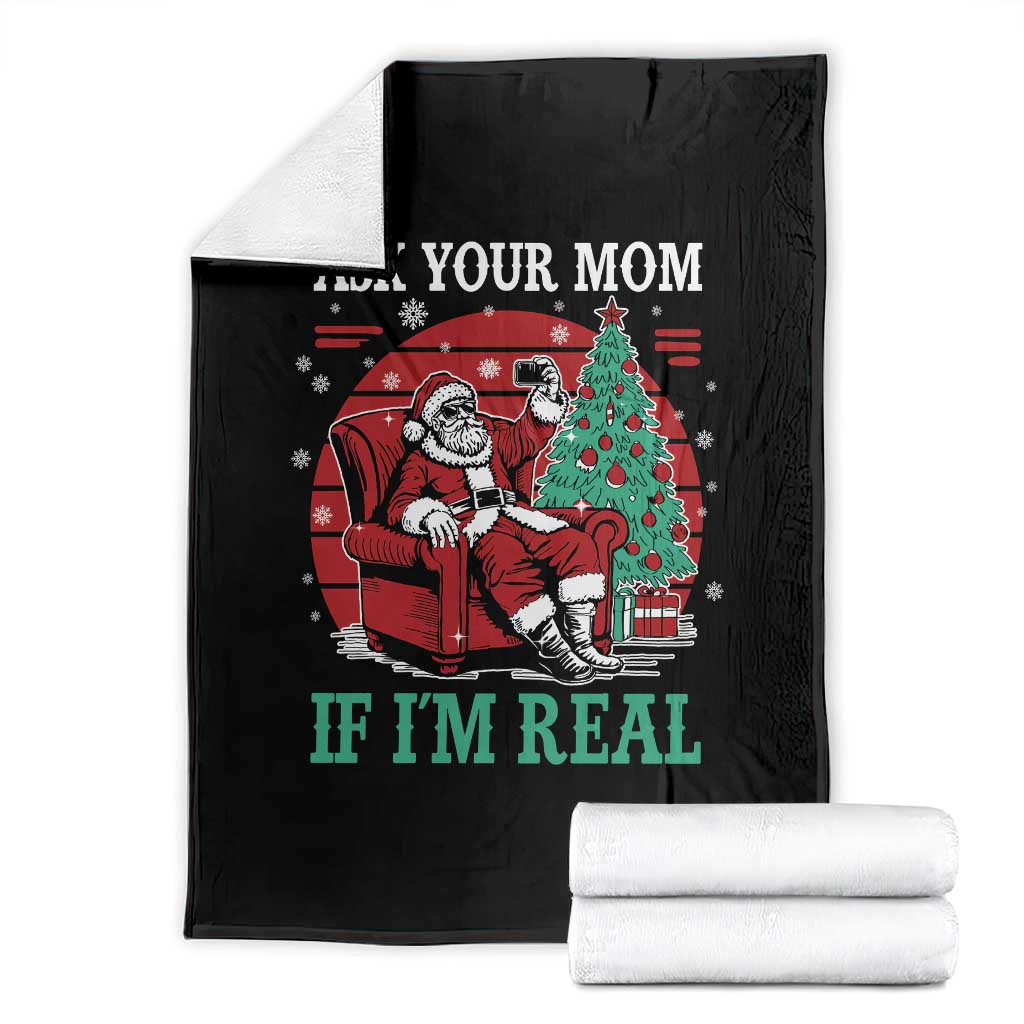 Ask Your Mom If I Am Real Christmas Santa Throw Blanket Funny Dirty Xmas TS11 Black Print Your Wear
