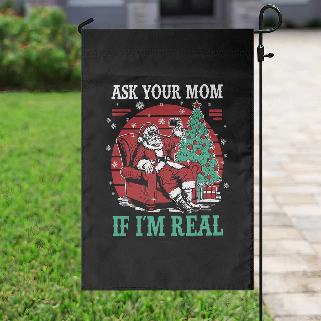Ask Your Mom If I Am Real Christmas Santa Garden Flag Funny Dirty Xmas TS11 Print Your Wear