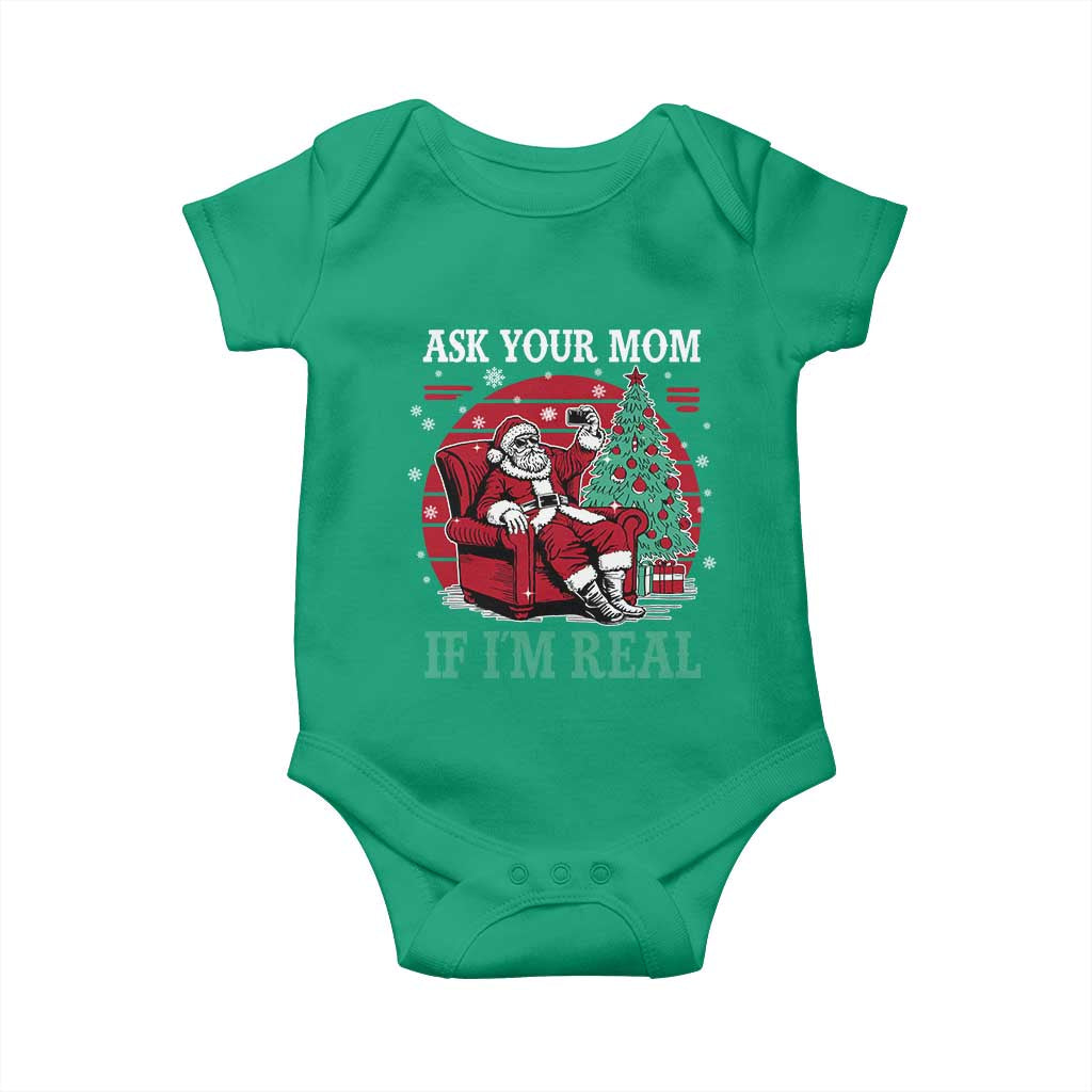Ask Your Mom If I Am Real Christmas Santa Baby Onesie Funny Dirty Xmas TS11 Irish Green Print Your Wear