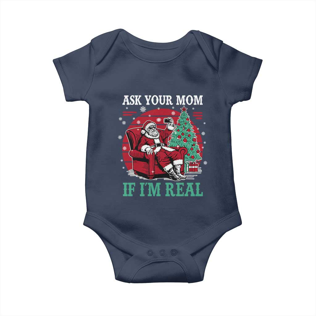 Ask Your Mom If I Am Real Christmas Santa Baby Onesie Funny Dirty Xmas TS11 Navy Print Your Wear
