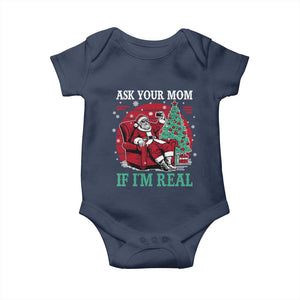 Ask Your Mom If I Am Real Christmas Santa Baby Onesie Funny Dirty Xmas TS11 Navy Print Your Wear