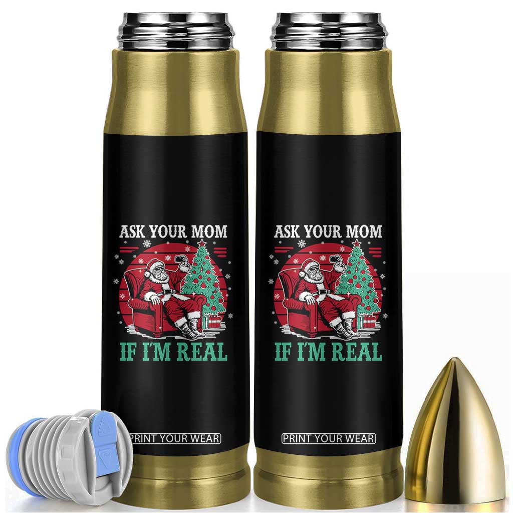 Ask Your Mom If I Am Real Christmas Santa Bullet Tumbler Funny Dirty Xmas TS11 Black Print Your Wear