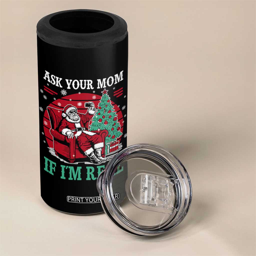 Ask Your Mom If I Am Real Christmas Santa 4 in 1 Can Cooler Tumbler Funny Dirty Xmas TS11 Print Your Wear