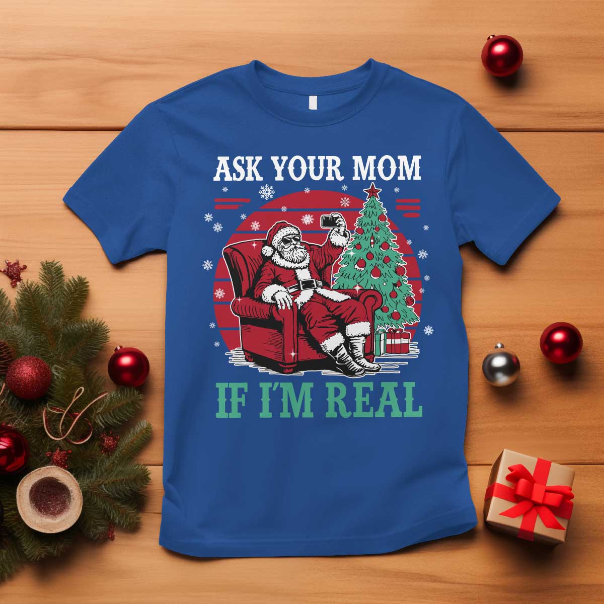 Ask Your Mom If I Am Real Christmas Santa T Shirt Funny Dirty Xmas TS11 Royal Blue Print Your Wear