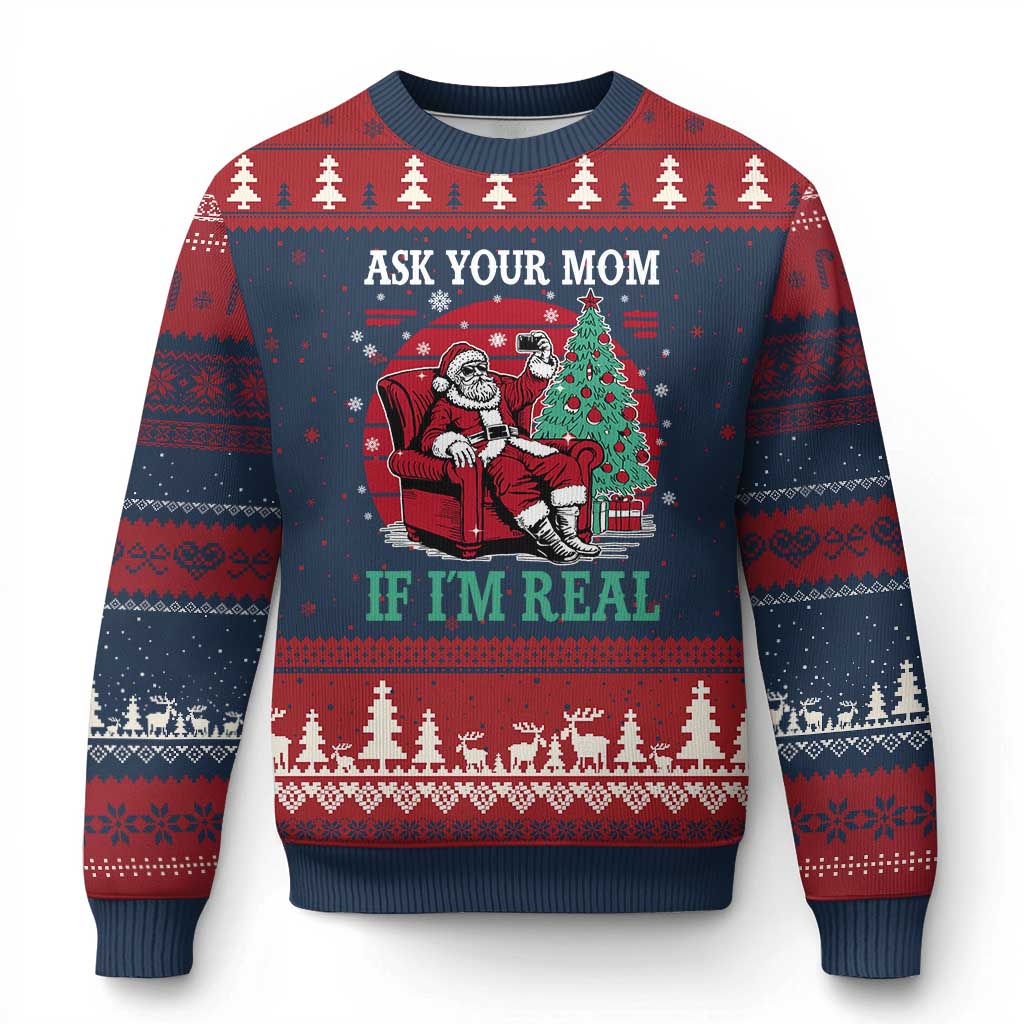 Ask Your Mom If I Am Real Xmas Santa Ugly Christmas Sweater Funny Dirty Xmas TS11 Navy Red Print Your Wear