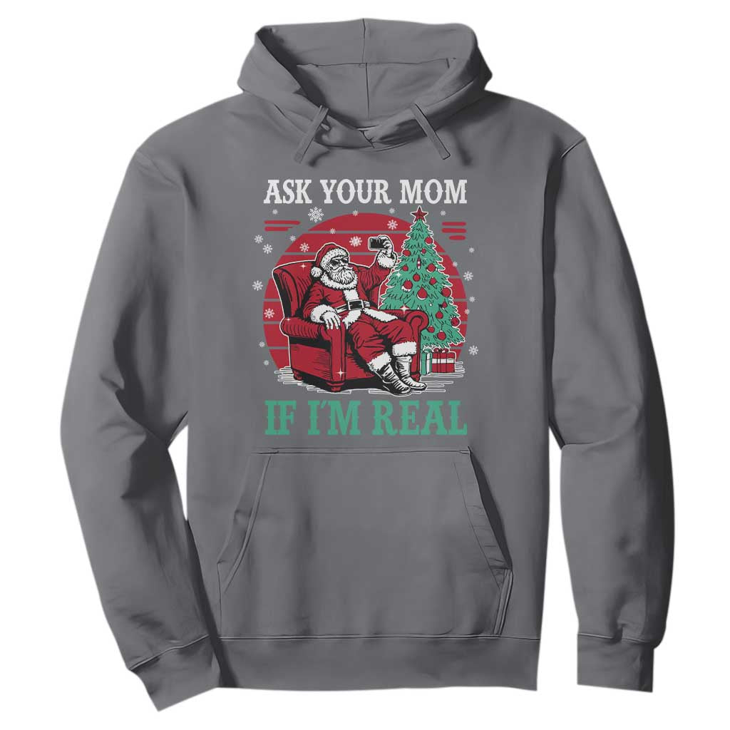 Ask Your Mom If I Am Real Christmas Santa Hoodie Funny Dirty Xmas TS11 Charcoal Print Your Wear
