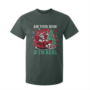 Ask Your Mom If I Am Real Christmas Santa T Shirt For Kid Funny Dirty Xmas TS11 Dark Forest Green Print Your Wear