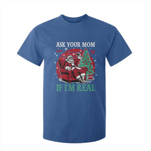 Ask Your Mom If I Am Real Christmas Santa T Shirt For Kid Funny Dirty Xmas TS11 Royal Blue Print Your Wear