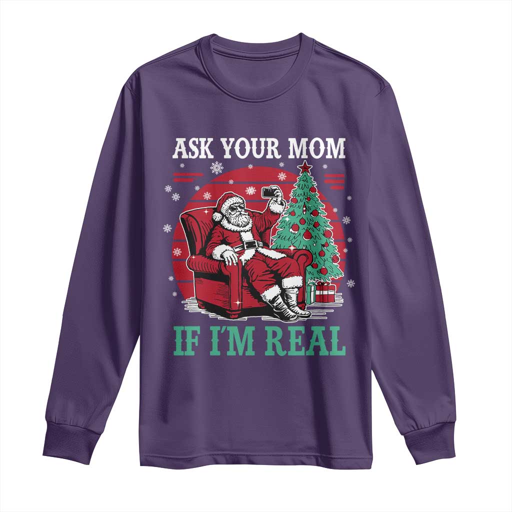 Ask Your Mom If I Am Real Christmas Santa Long Sleeve Shirt Funny Dirty Xmas TS11 Purple Print Your Wear