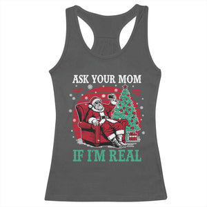 Ask Your Mom If I Am Real Christmas Santa Racerback Tank Top Funny Dirty Xmas TS11 Dark Heather Print Your Wear