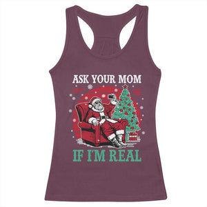 Ask Your Mom If I Am Real Christmas Santa Racerback Tank Top Funny Dirty Xmas TS11 Maroon Print Your Wear