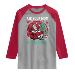 Ask Your Mom If I Am Real Christmas Santa Raglan Shirt Funny Dirty Xmas TS11 Sport Gray Red Print Your Wear