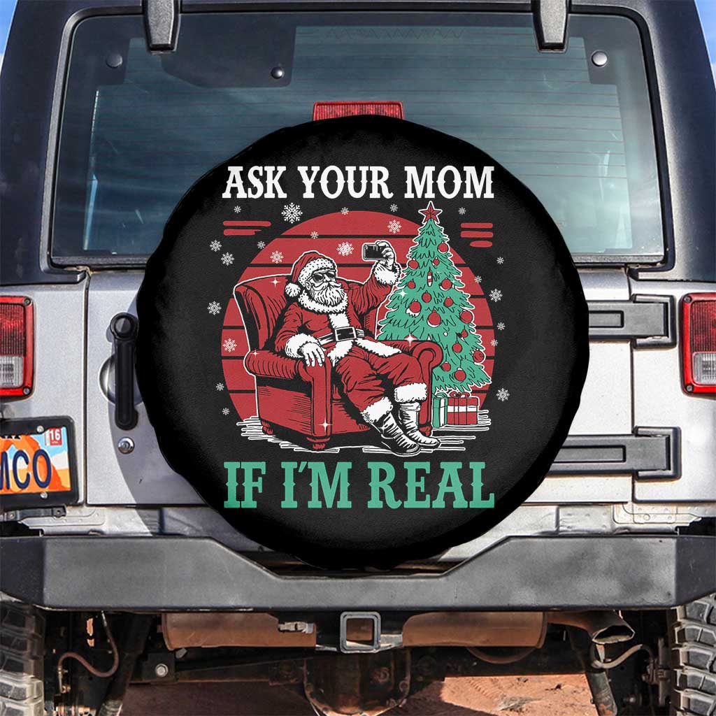 Ask Your Mom If I Am Real Christmas Santa Spare Tire Cover Funny Dirty Xmas TS11 No hole Black Print Your Wear