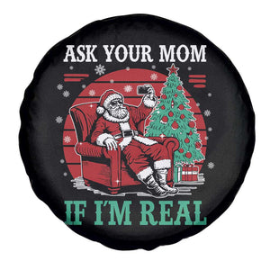 Ask Your Mom If I Am Real Christmas Santa Spare Tire Cover Funny Dirty Xmas TS11 Print Your Wear