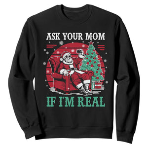 Ask Your Mom If I Am Real Christmas Santa Sweatshirt Funny Dirty Xmas TS11 Black Print Your Wear