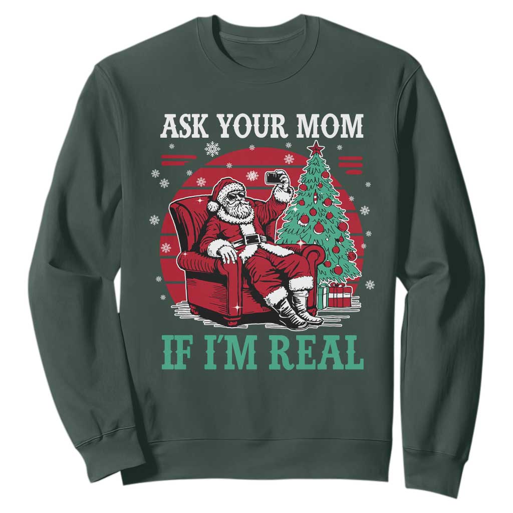 Ask Your Mom If I Am Real Christmas Santa Sweatshirt Funny Dirty Xmas TS11 Dark Forest Green Print Your Wear