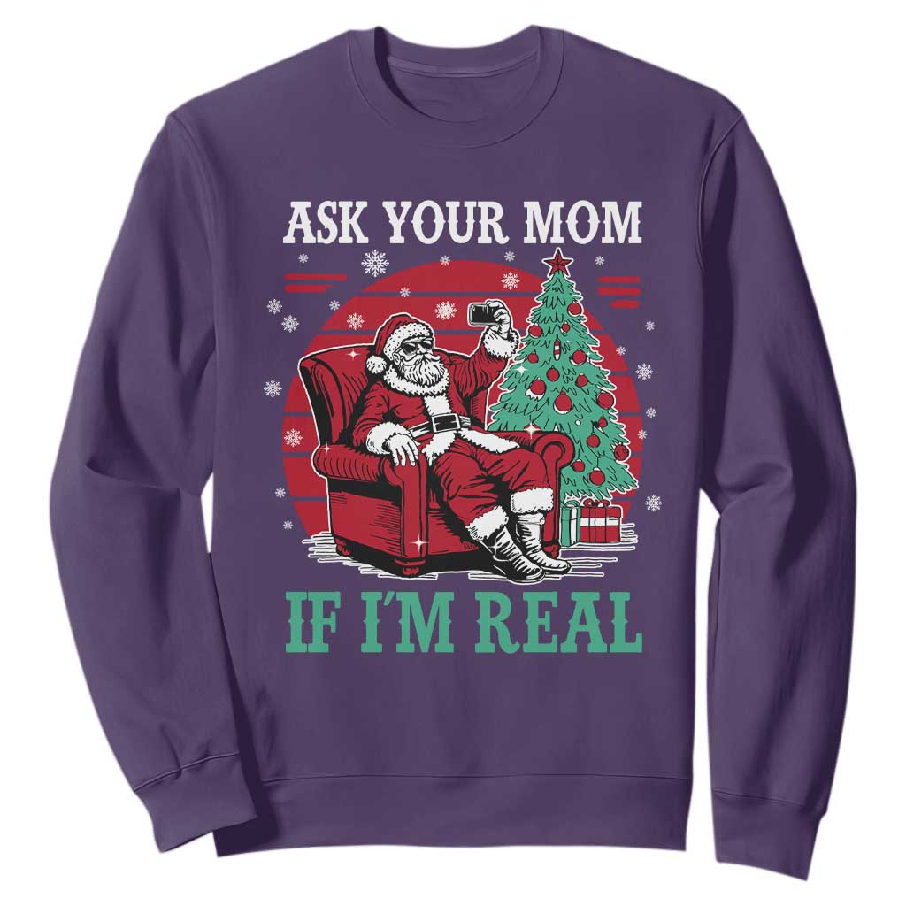 Ask Your Mom If I Am Real Christmas Santa Sweatshirt Funny Dirty Xmas TS11 Purple Print Your Wear