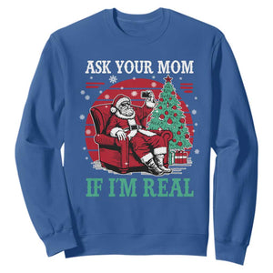 Ask Your Mom If I Am Real Christmas Santa Sweatshirt Funny Dirty Xmas TS11 Royal Blue Print Your Wear
