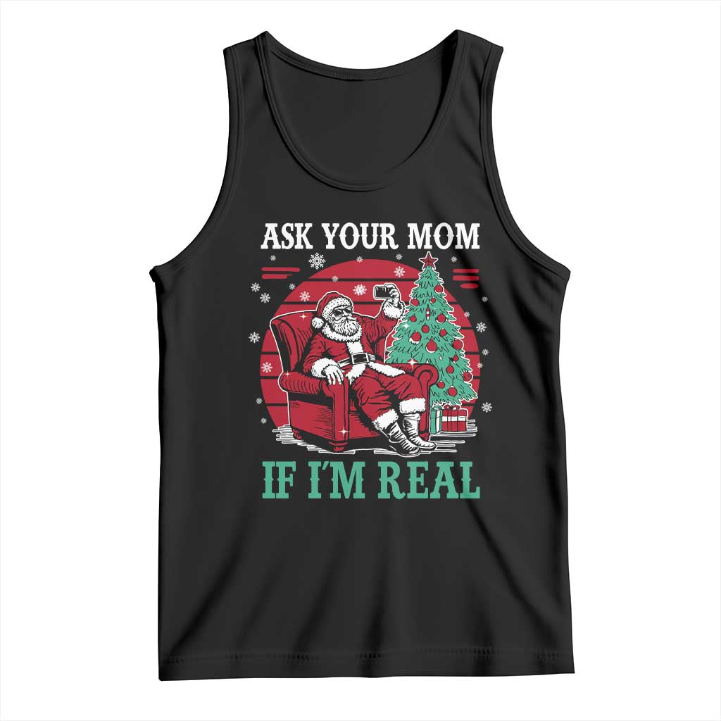 Ask Your Mom If I Am Real Christmas Santa Tank Top Funny Dirty Xmas TS11 Black Print Your Wear