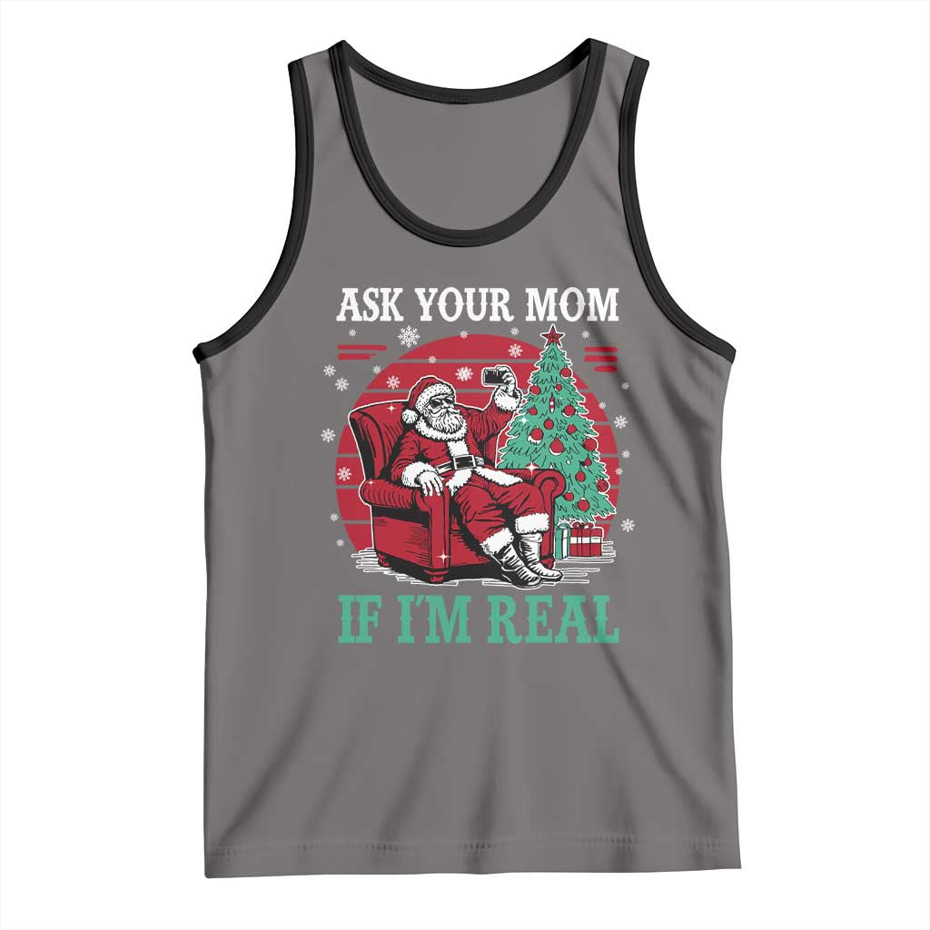 Ask Your Mom If I Am Real Christmas Santa Tank Top Funny Dirty Xmas TS11 Deep Heather Black Print Your Wear