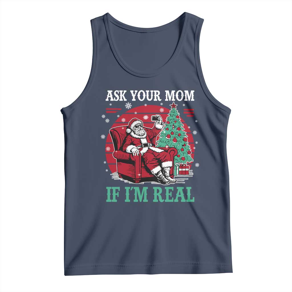 Ask Your Mom If I Am Real Christmas Santa Tank Top Funny Dirty Xmas TS11 Navy Print Your Wear