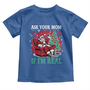 Ask Your Mom If I Am Real Christmas Santa Toddler T Shirt Funny Dirty Xmas TS11 Royal Blue Print Your Wear